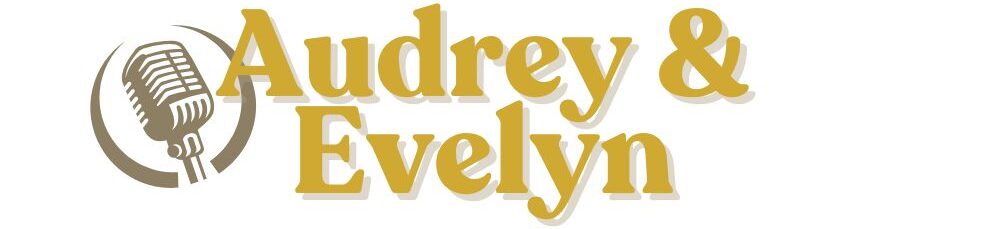 Audrey & Evelyn 